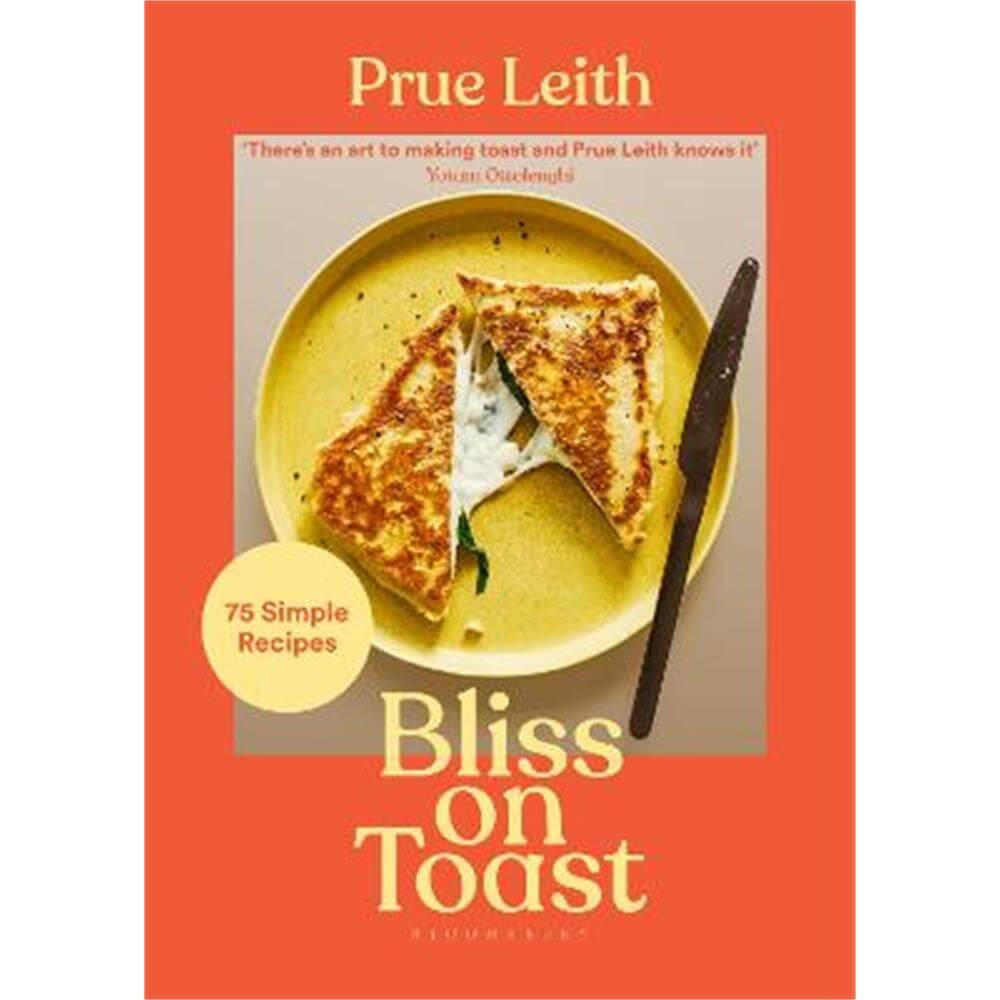 Bliss on Toast: 75 Simple Recipes (Hardback) - Prue Leith